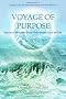 Voyage Of Purpose: Spiritual Wisdom on the Road Back to Life