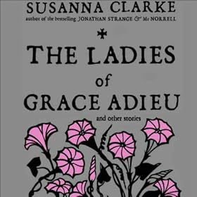 The Ladies of Grace Adieu and Other Stories (Unabridged)
