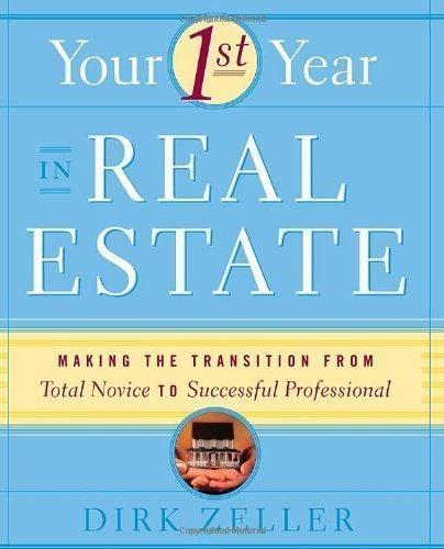 Your First Year in Real Estate: Making the Transition from Total Novice to Successful Professional 1st (first) Edition