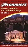 Frommer s Denver, Boulder & Colorado Springs (Frommer s Denver, Boulder and Colorado Springs)