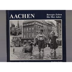 Aachen. Bewegte Zeiten: Die 50er Jahre