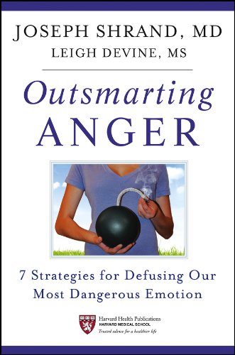 Outsmarting Anger: 7 Strategies for Defusing Our Most Dangerous Emotion