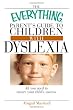 The Everything Parent's Guide To Children With Dyslexia: All You Need To Ensure Your Child's Success (Everything (Parenting))
