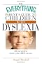 The Everything Parent's Guide To Children With Dyslexia: All You Need To Ensure Your Child's Success