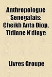 Produkt-Bild: Anthropologue Sngalais: Cheikh Anta Diop, Tidiane N'Diaye