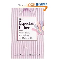 The Expectant Father: Facts, Tips, and Advice for Dads-To-Be