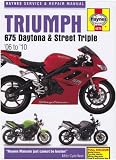 Triumph 675 Daytona and Street Triple Service and Repair Manual: 2006 to 2010 (Haynes Service and Repair Manuals)