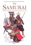 Die Samurai, Kommandeure und Krieger von 940 bis 1638: Krieger und Kommandeure von 940 bis1638 - Stephen Turnbull