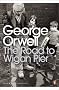 The Road to Wigan Pier (Penguin Modern Classics)