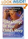 Take Charge of Your Child's Sleep: The All-in-One Resource for Solving Sleep Problems in Kids and Teens