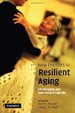 New frontiers in resilient aging : life-strengths and well-being in late life