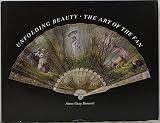 Unfolding beauty : the art of the fan : the collection of Esther Oldham and the Museum of Fine Arts, Boston