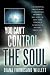 You Can't Control The Soul