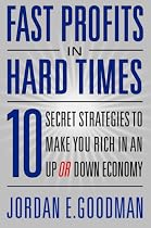 Fast Profits in Hard Times: 10 Secret Strategies to Make You Rich in an Up or Down Economy