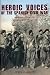 Heroic Voices of the Spanish Civil War: Memories from the International Brigades