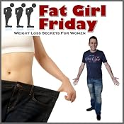 Fat Girl Friday: Weight Loss Secrets for Women | [Craig Beck]