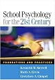 School Psychology for the 21st Century: Foundations and Practices