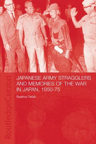 Japanese Army Stragglers and Memories of the War in Japan, 1950-75 (Routledge Studies in the Modern History of Asia)
