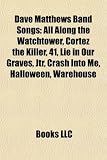 Dave Matthews Band Songs: All Along the Watchtower, Cortez the Killer, 41, Lie in Our Graves, Jtr, Crash Into Me, Halloween, Warehouse