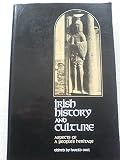 Irish history and culture : aspects of a people's heritage