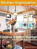 Kitchen Organization Made Easy: Creative Kitchen Storage and Pantry Storage Solutions