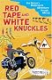 Red Tape and White Knuckles: One Woman's Motorcycle Adventure through Africa