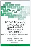 Chemical Separation Technologies and Related Methods of Nuclear Waste Management: Applications, Problems, and Research Needs: Proceedings of the NATO Advanced ... (NATO Science Partnership Sub-Series: 2:)