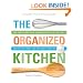The Organized Kitchen: Keep Your Kitchen Clean, Organized, and Full of Good Foodand Save Time, Money, (and Your Sanity) Every Day!