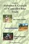 Guide to Alabama & Georgia Atv and Dirt Bike Trails: Easy Family Outings, Southern Mud Holes, Difficult Mountain Trails