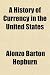 A History of Currency in the United States