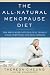 The All-Natural Menopause Diet: The Drug-Free, Natural Way to Beat Your Symptoms and Lose Weight