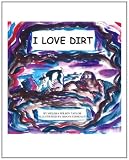 I Love Dirt