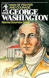 George Washington: Man of Prayer and Courage (The Sowers) (The Sowers)
