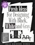 Fresh Ideas for Designing With Black, White and Gray
