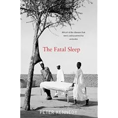 The Fatal Sleep: Africa's Killer Disease That Went Undiscovered for Centuries by Peter G. E. Kennedy