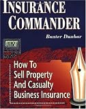 Buy : Insurance Commander: How to Sell Property and Casualty Business Insurance