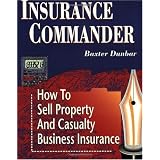 Insurance Commander: How to Sell Property and Casualty Business Insurance