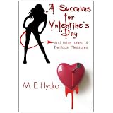 A Succubus for Valentine's Day and Other Tales of Perilous Pleasures