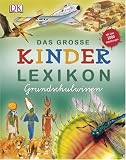 Das gro�e Kinderlexikon Grundschulwissen - Dorling Kindersley