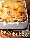 Bake until Bubbly: The Ultimate Casserole Cookbook
