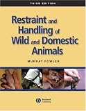 Restraint and Handling of Wild and Domestic Animals