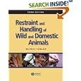 Restraint and Handling of Wild and Domestic Animals by Murray E. Fowler