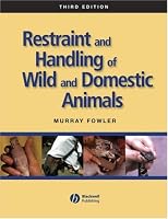 Restraint and Handling of Wild and Domestic Animals