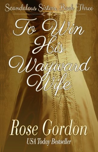 To Win His Wayward Wife (Scandalous Sisters Series) (Volume 3)