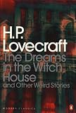 The Dreams in the Witch House: And Other Weird Stories (Penguin Classics)