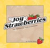 The Joy of Strawberries: The Refreshing Taste of Summer