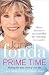 Prime Time: Love, Health, Sex, Fitness, Friendship, Spirit; Making the Most of All of Your Life
