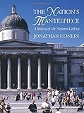 The nation's mantelpiece : a history of the National Gallery