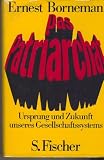 Das Patriarchat. Ursprung und Zukunft unseres Gesellschaftssystems