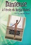 Revue Gallimard-Jeunesse  / Danseuse à l'école du Royal Ballet, Tome 5 : Le secret de Kate